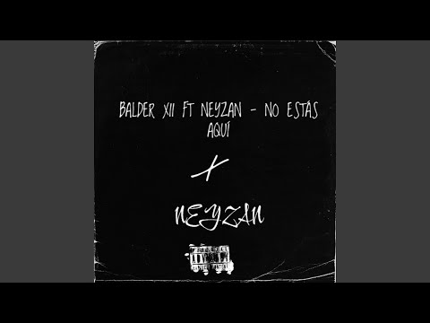 No estás aqui (feat. Neyzan)
