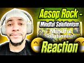 I'VE BEEN WAITING FOR THIS!!!! Aesop Rock - Mindful Solutionism (LIVE REACTION)