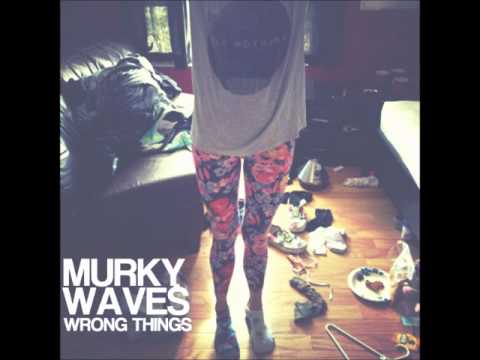 Murky Waves - Wrong Things
