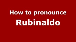 How to pronounce Rubinaldo