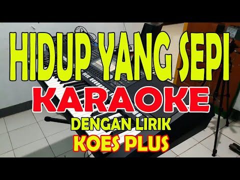 HIDUP YANG SEPI [KOES PLUS] KARAOKE ll LIRIK ll HD