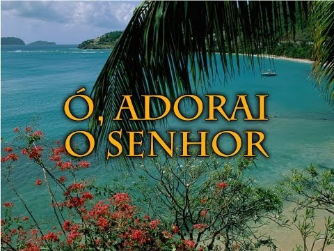 002 Ó, Adorai o Senhor - Hinário Adventista HD