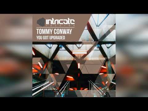 Tommy Conway - You Got Upgraded [Intricate Records]