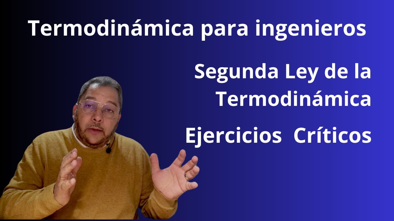 V61 Termodinámica para Ingenieros. Ejercicios Críticos. #ingenieriamecanica