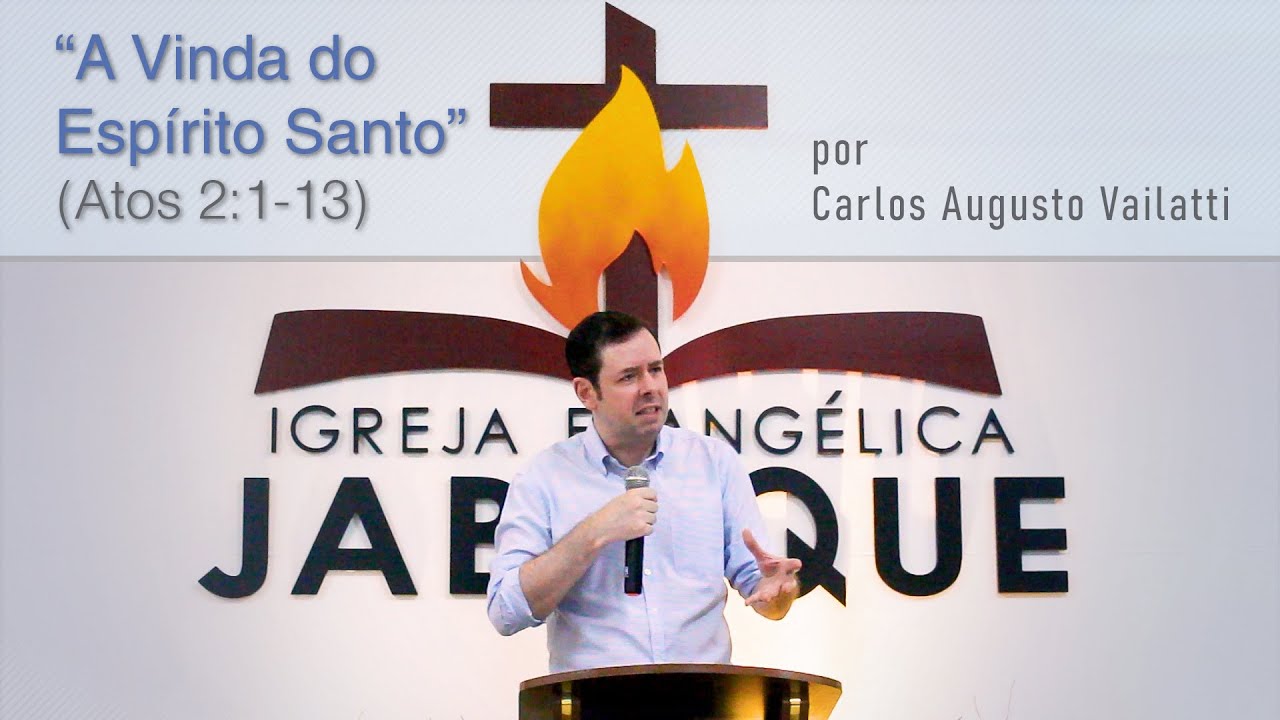 A Vinda do Espírito Santo (Atos 2:1-13) -  Carlos Augusto Vailatti