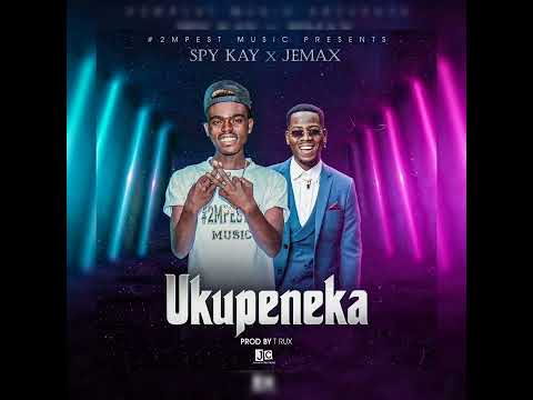 Spy Kay X Jemax  Ukupeneka Prod by T Rux