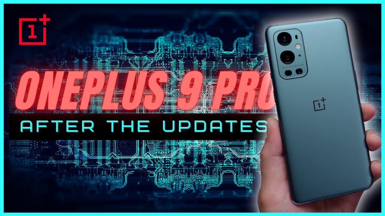 OnePlus 9 Pro - 3 Weeks and 4 Updates Later (11.2.4.4.LE15AA)