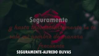 Seguramente | Alfredo Olivas letra