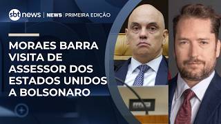 Moraes changes his mind and blocks visit by US advisor to Bolsonaro | #NewsPrimeiraEdição