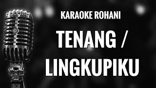 Download lagu Karaoke Rohani - LINGKUPIKU (TENANG) mp3 Download lagu Karaoke Rohani - LINGKUPIKU (TENANG) mp3