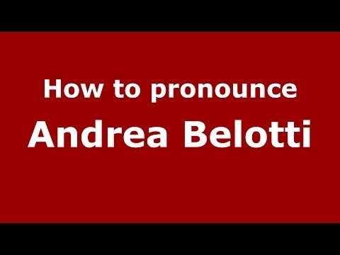 How to pronounce Andrea Belotti (Italian/Italy)  - PronounceNames.com