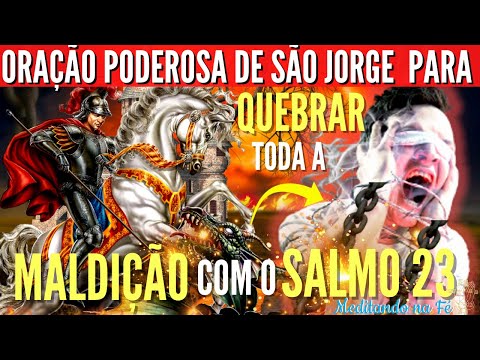 Powerful Prayer of SAINT GEORGE THE WARRIOR to BREAK ALL CURSE with PSALM 23