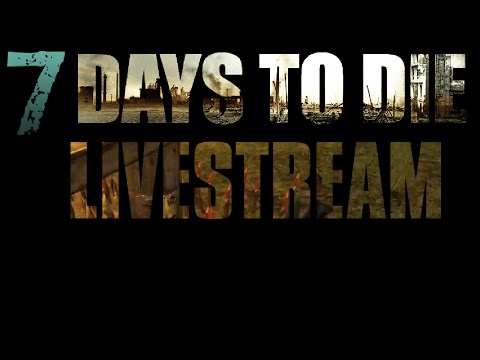 7 Days to Die Multiplayer Gameplay Livestream Part 8