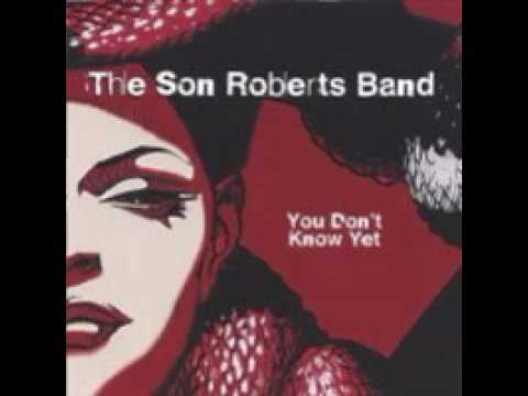 The Son Roberts Band -  My Sun Is Shinin' On You