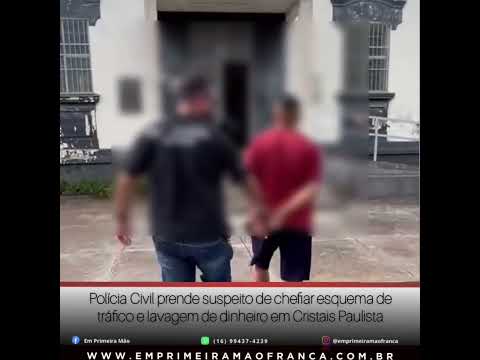 DIG prende suspeito de chefiar esquema de tráfico e lavagem de dinheiro em Cristais Paulista