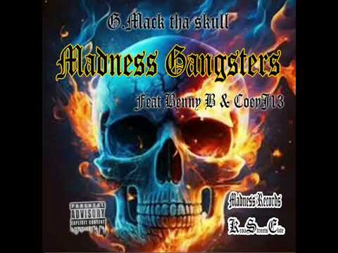 G.Mack tha skull - Madness Gangsters ft Benny B & CoeyJ13