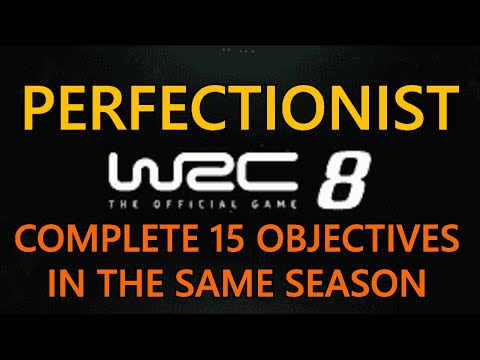 Perfectionist | Complete 15 Objectives In The Same Season | WRC 8