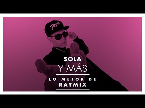 SOLA Y MÁS... LO MEJOR DE RAYMIX :)