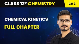 Chemical Kinetics -  Full Chapter | Class 12 Chemistry Chapter 3