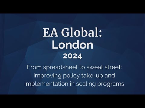 Improving policy take-up and implementation in scaling programs | Neela Saldanha | EAG London: 2024