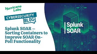 Splunk SOAR – Sorting Containers to Improve SOAR On-Poll Functionality Free Custom Function Provided