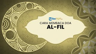 Cara Membaca Surat Al-Fil Ayat 1-5, Hafalan Surat Pendek Al-Quran
