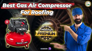 What's The BEST Gas Air Compressor For Roofing Jobs Revealed