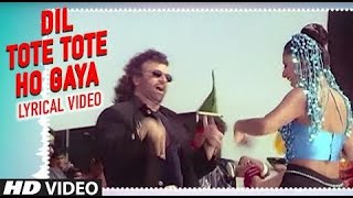 Dil Tote Tote Ho Gaya Lyrical Video  Bichhoo  Hans