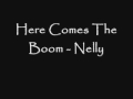 Here Comes The Boom - Nelly [Lyrics] 