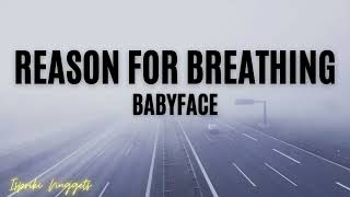 Download lagu Babyface - Reason For Breathing (Lyrics) mp3 Download lagu Babyface - Reason For Breathing (Lyrics) mp3