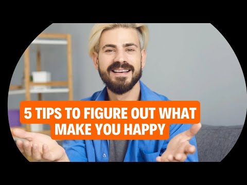 5 Tips To Figure out What Make You Happy