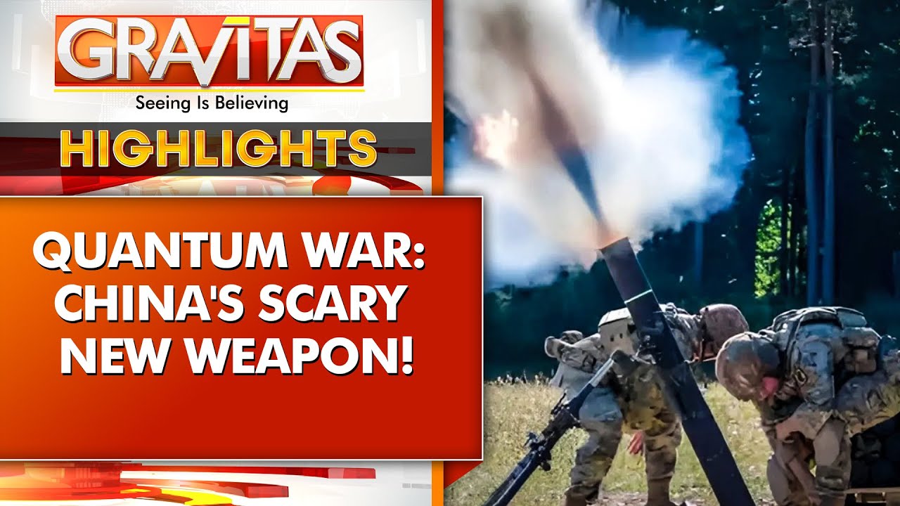 China's Dangerous New Quantum Weapons Revealed, China Builds Weapons of the Future | GRAVITAS