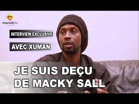 XUMAN : " Je suis déçu de Macky SALL" - (VPW) Video