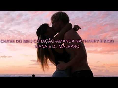CHAVE DO MEU CORAÇÃO-AMANDA NATHANRY E KAIO VIANA E DJ MALHARO