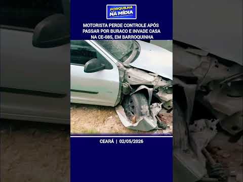 Motorista perde controle após passar por buraco e invade residência na CE-085, em Barroquinha
