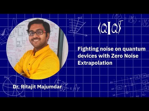 QIQT23 | Dr. Ritajit Majumdar - Fighting noise on quantum devices with Zero Noise Extrapolation