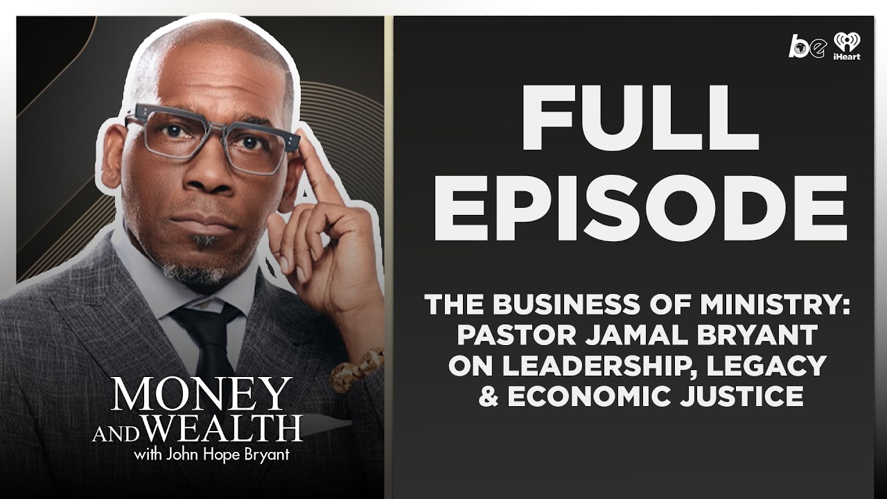 The Business of Ministry: Pastor Jamal Bryant on Leadership, Legacy & Economic Justice