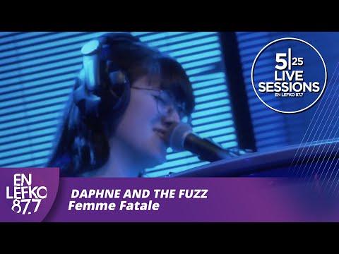 525 Live Sessions : Daphne and the Fuzz - Femme Fatale | En Lefko 87.7
