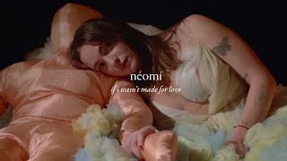 Neomi - If I Wasn't Made For Love video