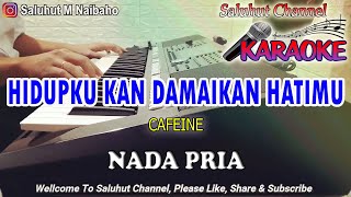 Download lagu HIDUPKU KAN DAMAIKAN HATIMU ll KARAOKE ll CAFEINE ll NADA PRIA FIS=DO mp3
