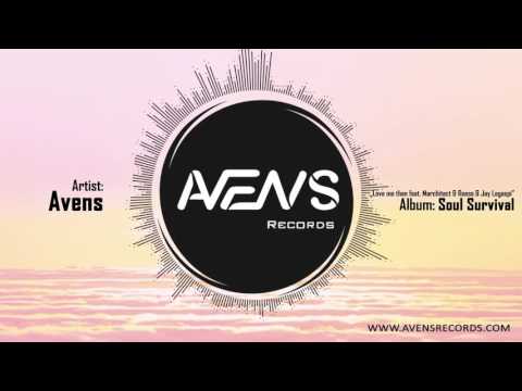 Avens - Love me then (feat. Marchitect & Reese & Jay Legaspi)
