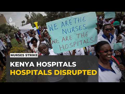 Kenya nurses demand better pay as nationwide strike disrupts healthcare.