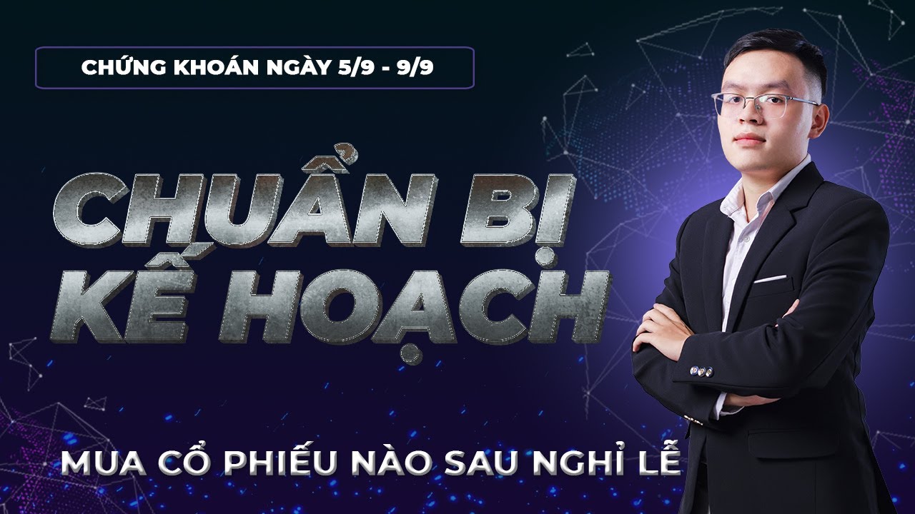 Chứng khoán hôm nay | Nhận định thị trường chứng khoán 5/9 - 9/9 :