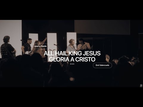 All Hail King Jesus / Gloria a Cristo - En Vivo  @JeremyRiddle @ArtesanosdeAdoracion
