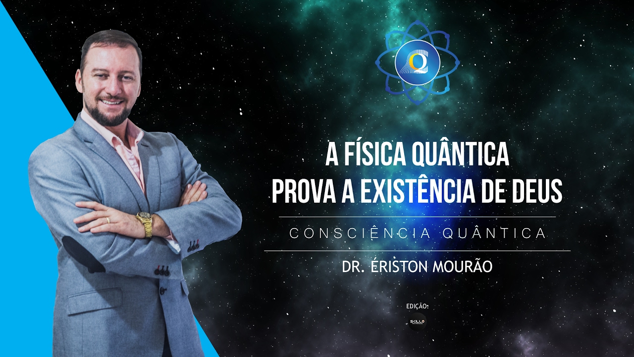 A FÍSICA QUÂNTICA PROVA A EXISTÊNCIA DE DEUS
