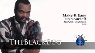 Make It Easy On Yourself - Michael Henderson - 1981