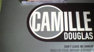 CAMILLE DOUGLAS DON'T LEAVE ME HANGIN STEVE ANTHONY REMIX