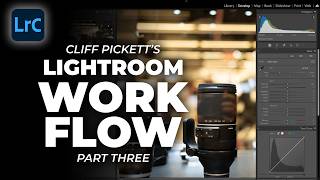 Adobe Lightroom Workflow: From Lost to Legacy | Part 3 With Cliff Pickett