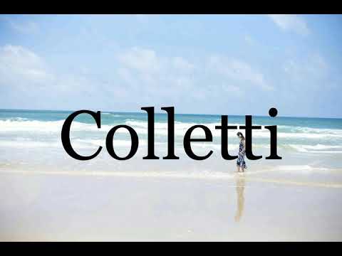 How To Pronounce Colletti🌈🌈🌈🌈🌈🌈Pronunciation Of Colletti