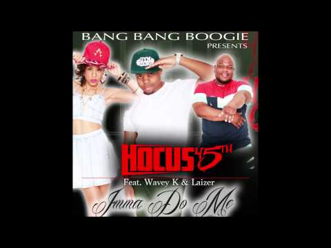 (Bang Bang Boogie) Hocus 45th Feat. Wavey K & Lazier - Imma do me